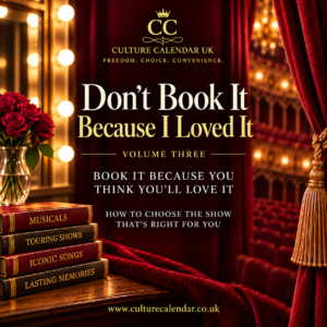Don't Book It Because I loved it Digital Theatre Guide from Culture Calendar UK