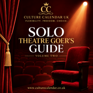 Culture Calendar UK Solo Theatre Goer's Guide Volume Two